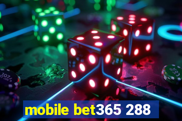 mobile bet365 288